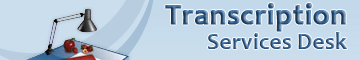 Transcription Services Desk